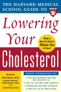 The Harvard Medical School Guide to Lowering Your Cholesterol