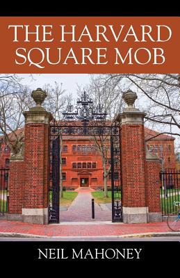 The Harvard Square Mob - Mahoney, Neil