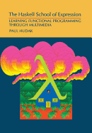 The Haskell School of Expression: Learning Functional Programming Through Multimedia