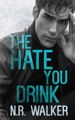 The Hate You Drink - Walker, N R