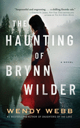 The Haunting of Brynn Wilder: A Novel