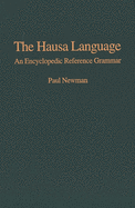 The Hausa Language: An Encyclopedic Reference Grammar