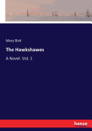 The Hawkshawes: A Novel. Vol. 1