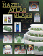 The Hazel-Atlas Glass: Identification and Value Guide - Florence, Gene, and Florence, Cathy