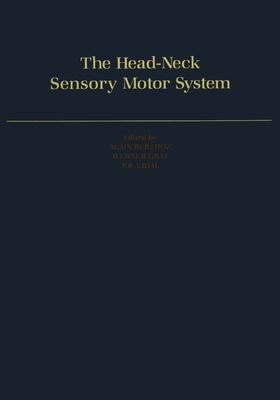 The Head-Neck Sensory Motor System - Berthoz, Alain (Editor), and Vidal, Pierre Paul (Editor), and Graf, Werner (Editor)