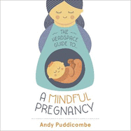 The Headspace Guide To...A Mindful Pregnancy: As Seen on Netflix