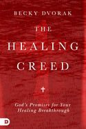 The Healing Creed: God's Promises for Your Healing Breakthrough