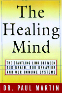 The Healing Mind: The Vital Links Between Brain and Behavior, Immunity and Disease