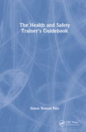 The Health and Safety Trainer's Guidebook