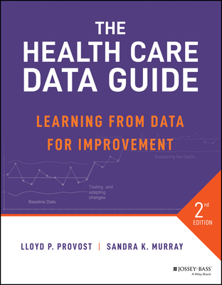 The Health Care Data Guide: Learning from Data for Improvement - Provost, Lloyd P, and Murray, Sandra K