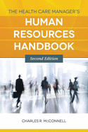 The Health Care Manager's Human Resources Handbook: .