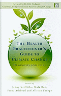 The Health Practitioner's Guide to Climate Change: Diagnosis and Cure