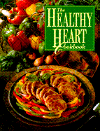 The Healthy Heart Cookbook - Sunset Books, and Oxmoor House