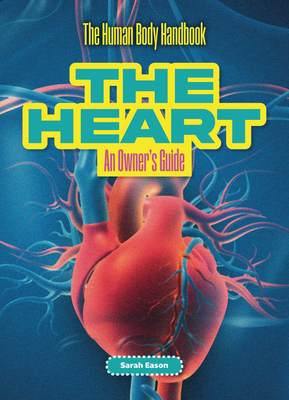 The Heart: An Owner's Guide - Eason, Sarah