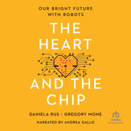 The Heart and the Chip: Our Bright Future with Robots