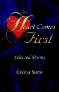 The Heart Comes First - Smith, Crystal