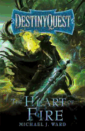 The Heart of Fire: DestinyQuest Book 2