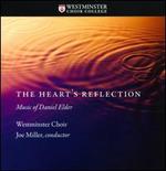The Heart's Reflection: Music of Daniel Elder