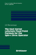 The Heat Kernel Lefschetz Fixed Point Formula for the Spin-C Dirac Operator