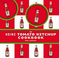 The Heinz Tomato Ketchup Cookbook