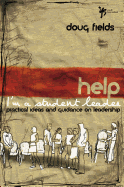 The Help! I'm a Student Leader: Practical Ideas and Guidance on Leadership