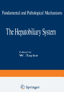 The Hepatobiliary System: Fundamental and Pathological Mechanisms