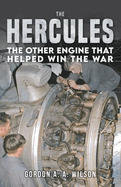 The Hercules: The Other Engine That Helped Win the War