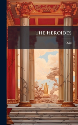 The Hero�des - Ovid (Creator)