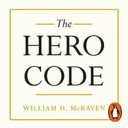 The Hero Code: Lessons on How To Achieve More Than You Ever Thought Possible