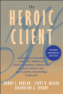 The Heroic Client: A Revolutionary Way to Improve Effectiveness Through Client-Directed, Outcome-Informed Therapy