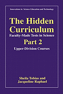The Hidden Curriculum-Faculty-Made Tests in Science: Part 2: Upper-Division Courses
