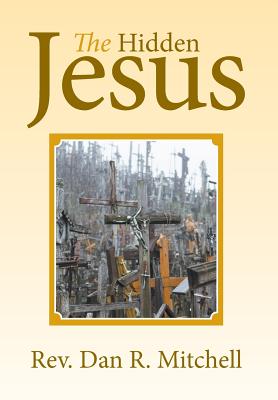 The Hidden Jesus - Mitchell, Dan R