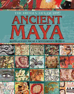 The Hidden Life of the Ancient Maya