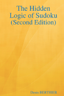 The Hidden Logic of Sudoku (Second Edition)