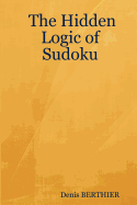 The Hidden Logic of Sudoku