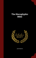 The Hieroglyphic Bible