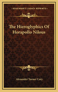 The Hieroglyphics of Horapollo Nilous