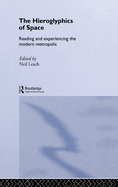 The hieroglyphics of space: reading and experiencing the modern metropolis