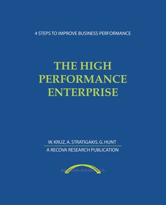The High Performance Enterprise - Kruz, Walter, and Stratigakis, Alex, and Hunt, Gerald