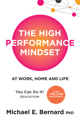 The High Performance Mindset: At Work, Home and Life - Bernard, Michael