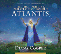 The High Priests and Priestesses of Golden Atlantis