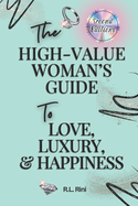 The High-Value Woman's Guide to Love, Luxury, & Success: Second Edition