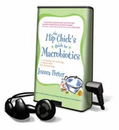 The Hip Chick's Guide to Macrobiotics