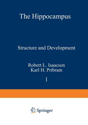 The Hippocampus: Volume 1: Structure and Development - Isaacson, Robert (Editor)