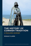 The History of Cornish Tradition: A Folkloric Journey