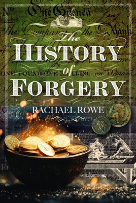 The History of Forgery - Rowe, Rachael