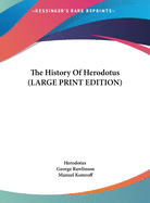 The History Of Herodotus (LARGE PRINT EDITION)