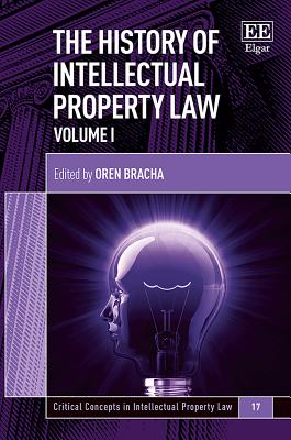 The History of Intellectual Property Law - Bracha, Oren (Editor)