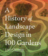 The History of Landscape Design in 100 Gardens