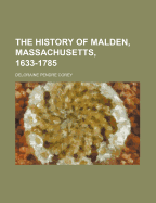 The History of Malden, Massachusetts, 1633-1785